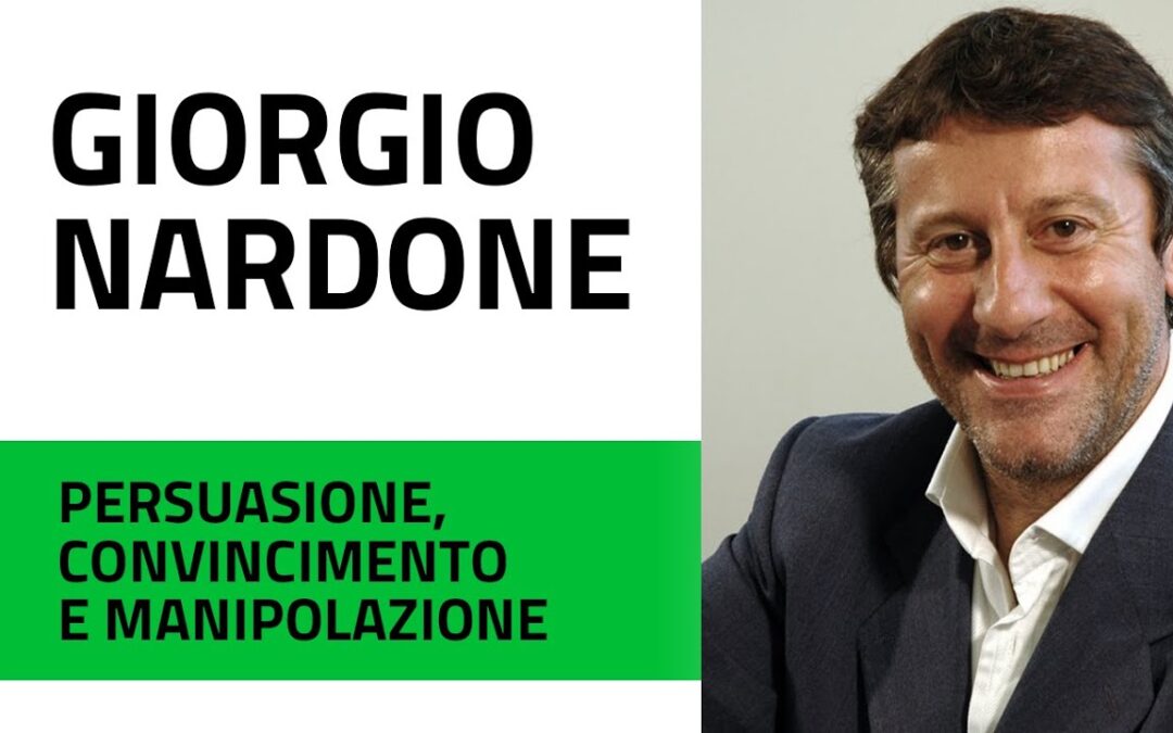 Giorgio Nardone: Persuasione, convincimento e manipolazione.
