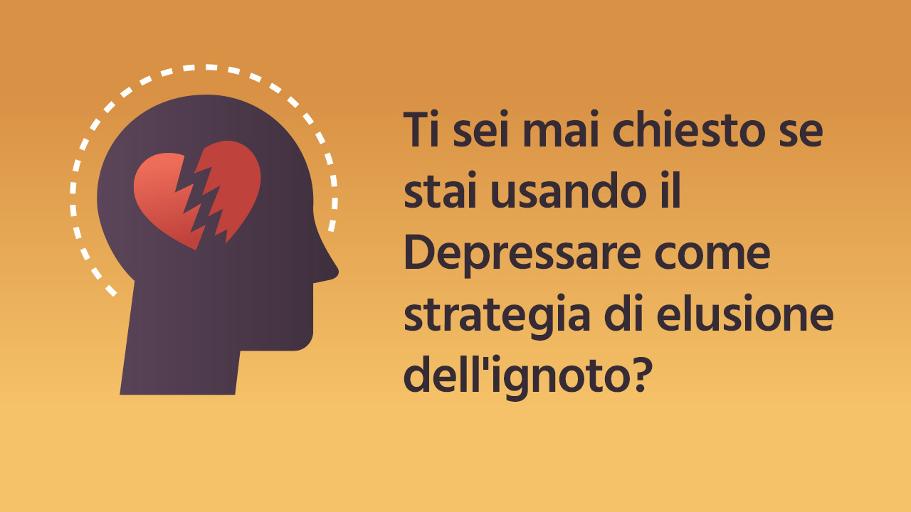 La Depressione come strategia di elusione dell’ignoto.