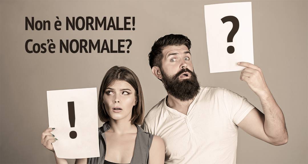 “NORMALE”, è tra le PAROLE più abusate o “dette a caso”.