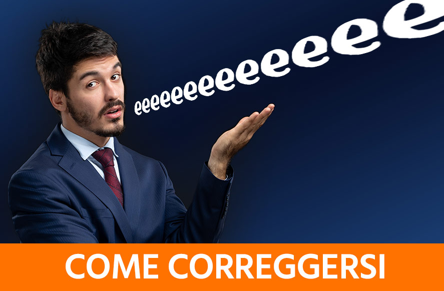 Intercalare “Eeeee” come correggersi e migliorarsi.