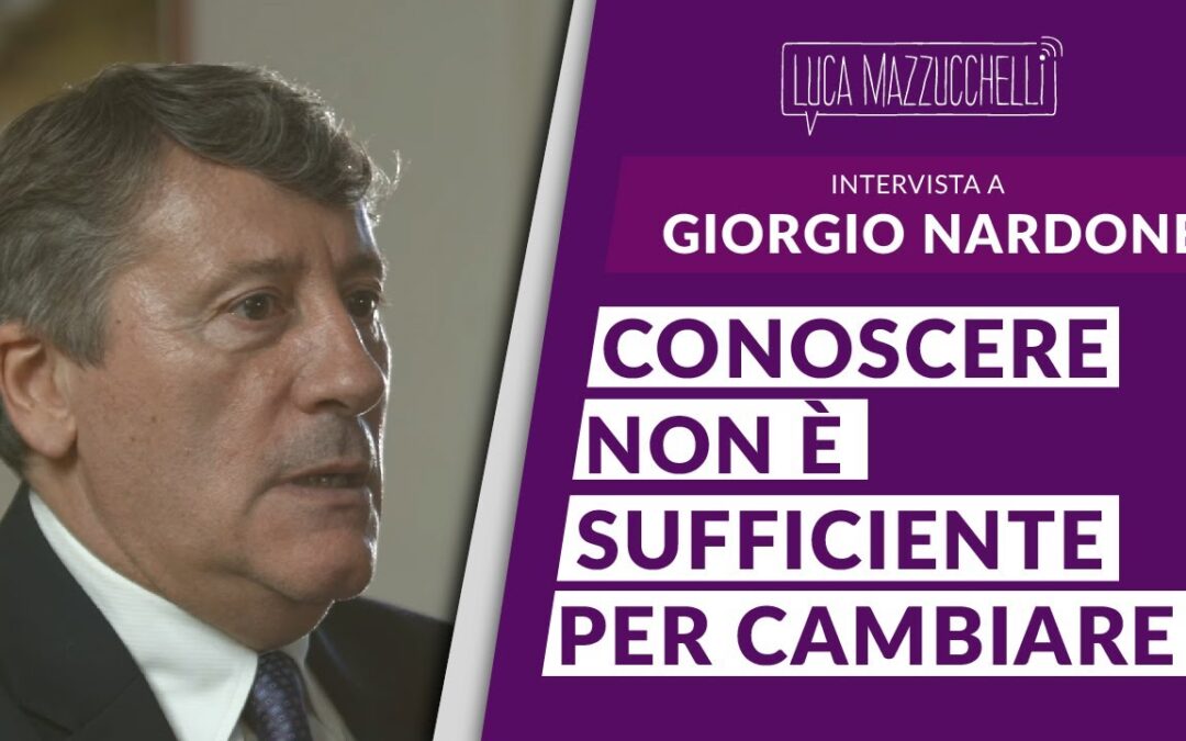 Giorgio Nardone: Perché conoscere non è sufficiente per cambiare.