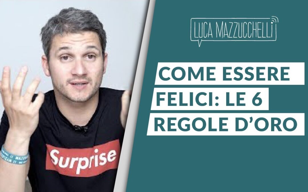 Luca Mazzucchelli racconta le 6 regole di George Vaillant per essere felici. Io aggiungo la regola numero 7.