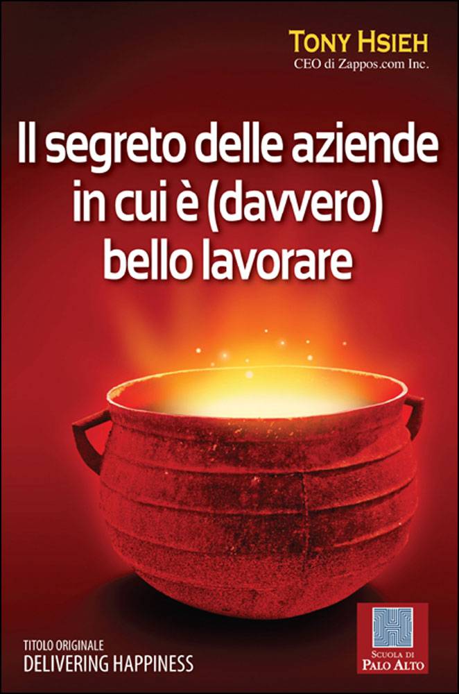 Il Segreto delle Aziende in cui è (Davvero) bello lavorare, di TONY HSIEH.