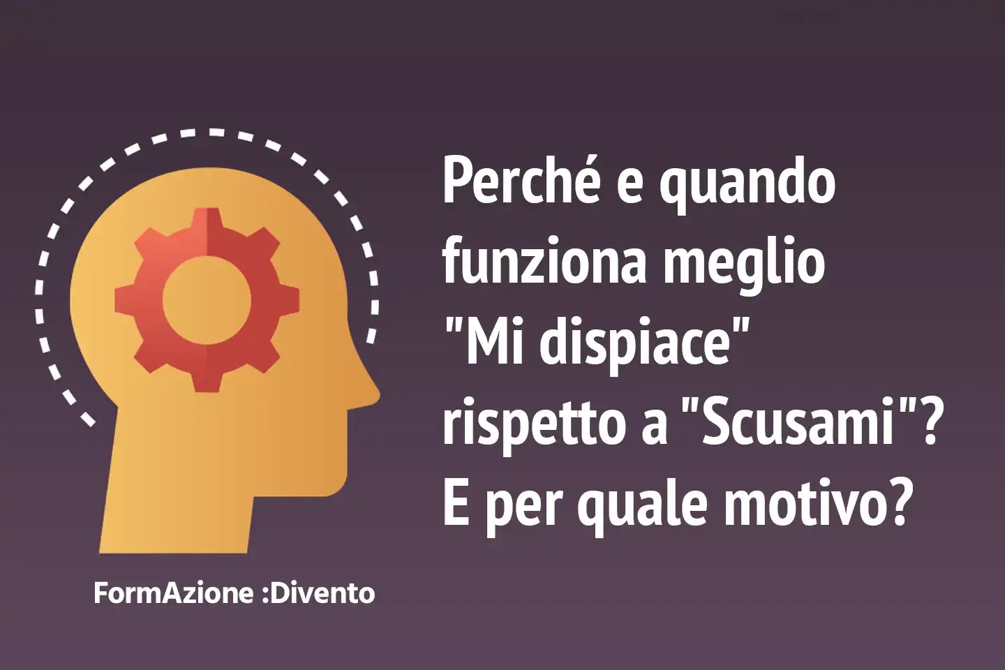 Perché e quando funziona meglio “mi dispiace” di “scusami”, per quale motivo?