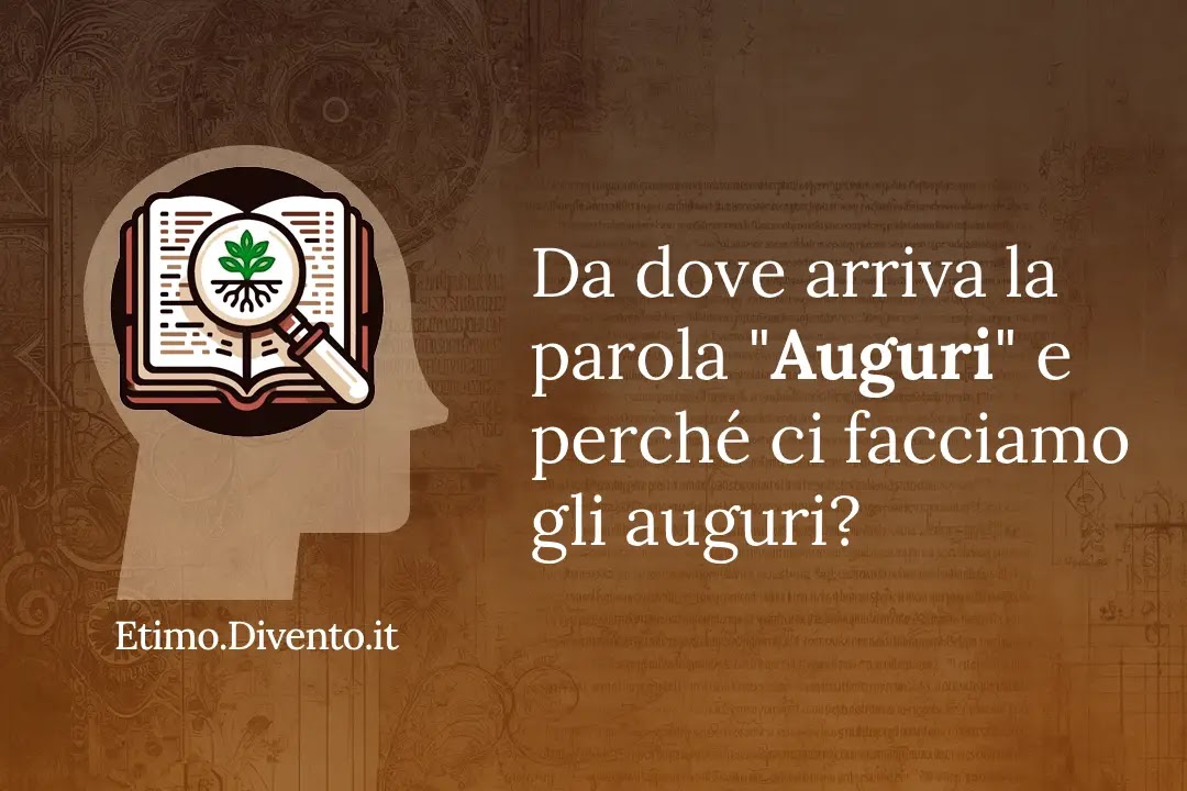 Perché ci facciamo gli Auguri? E da dover deriva la parola Auguri?