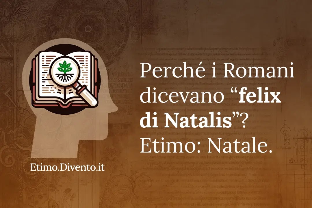 Perché i Romani dicevano “felix di Natalis”?