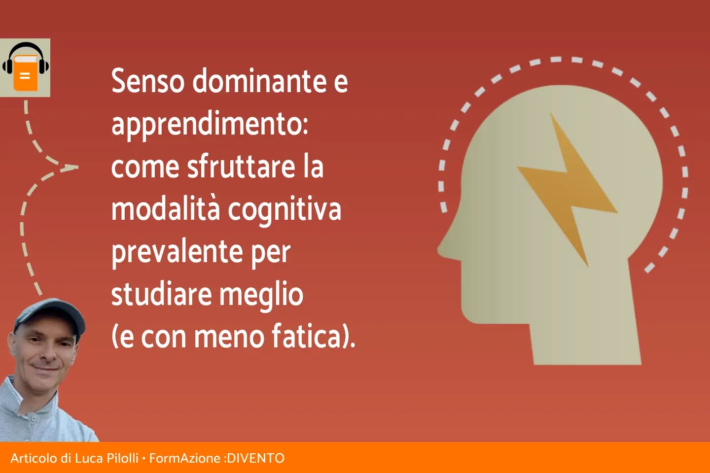 Senso dominante e apprendimento: come sfruttare la modalità cognitiva prevalente per studiare meglio (e con meno fatica).