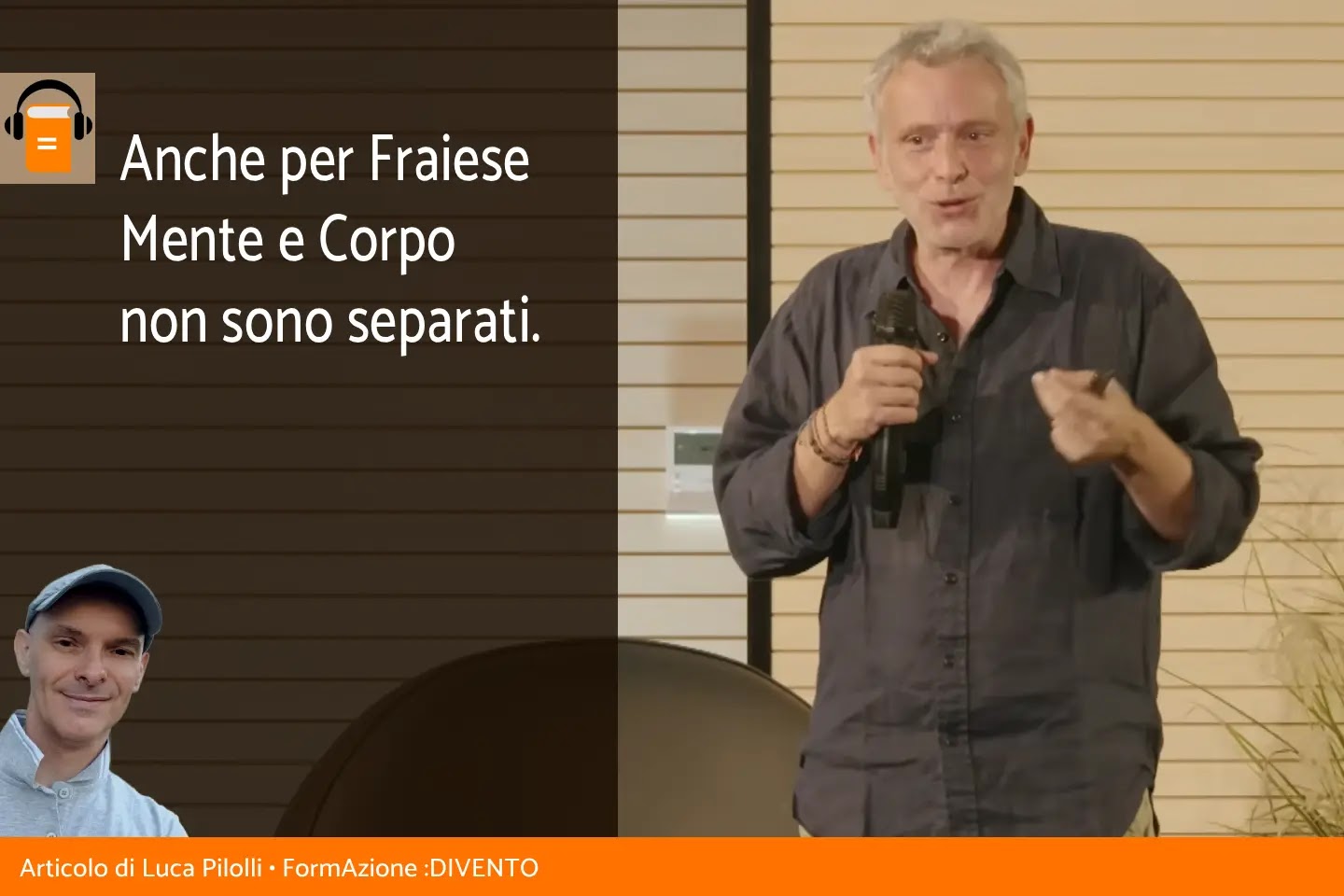 Anche per Fraiese Mente e Corpo non sono separati.